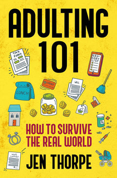 Adulting 101: How to Survive the Real World - Jen Thorpe