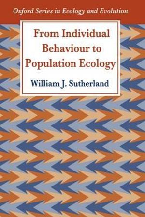 From Individual Behaviour to Population Ecology - William J. Sutherland