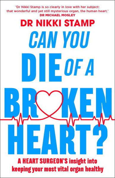 Can You Die of a Broken Heart?: A heart surgeon's insight into keeping your most vital organ healthy - Dr. Nikki Stamp