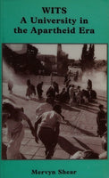 Wits: A University in the Apartheid Era - Mervyn Shear