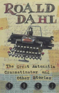 The Great Automatic Grammatizator and Other Stories - Roald Dahl