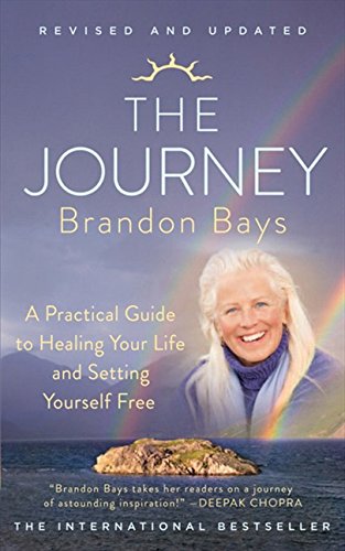 The Journey: A Practical Guide to Healing Your Life and Setting Yourself Free Brandon Bays