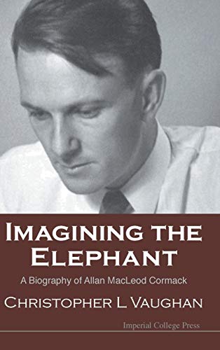 Imagining the Elephant: A Biography of Allan MacLeod Cormack - Christopher L. Vaughan