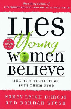 Lies Young Women Believe - Nancy Leigh DeMoss & Nancy DeMoss Wolgemuth & Dannah Gresh