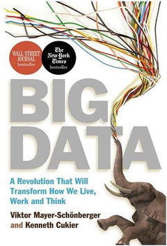 Big Data: A Revolution that Will Transform how We Live, Work and Think - Viktor Mayer-Schonberger & Kenneth Cukier