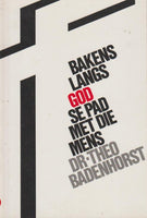 Bakens langs God se pad met die mens Theo Badenhorst