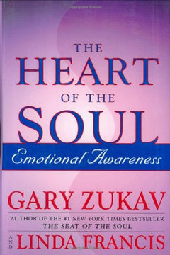 The Heart of the Soul: Emotional Awareness - Gary Zukav