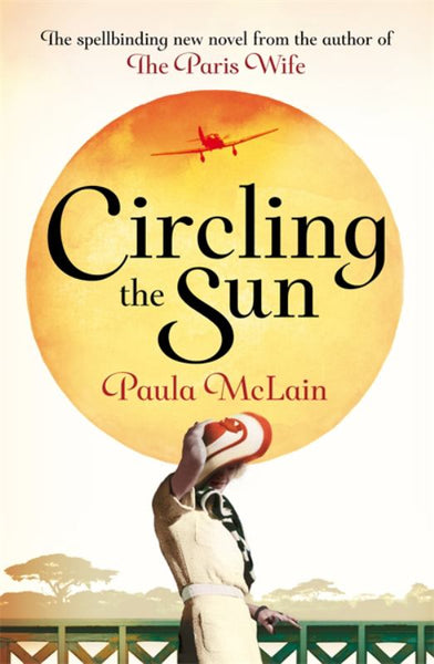Circling the Sun - Paula McLain