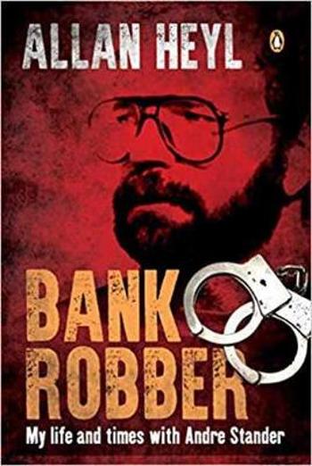 Bank Robber: My time with Andre Stander - Allan Heyl