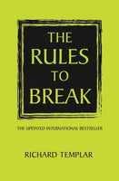 The Rules to Break - Richard Templar