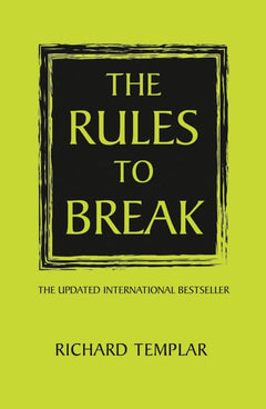 The Rules to Break - Richard Templar