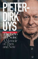 The Echo of a Noise A Memoir of Then and Now - Pieter-Dirk Uys