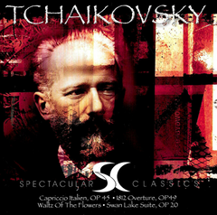 Tchaikovsky - Capriccio Italien, OP 45, 1812 Overture, OP49, Waltz Of The Flowers, Swan Lake Suite, OP 20