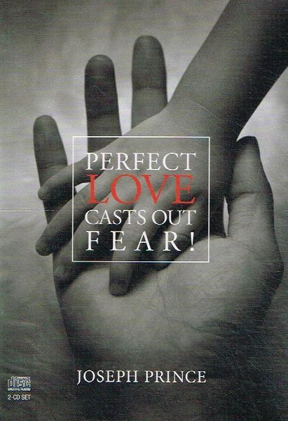 Perfect Love Casts Out Fear! - Joseph Prince (Audiobook - CD)