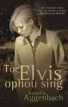 Toe Elvis ophou sing - Juanita Aggenbach