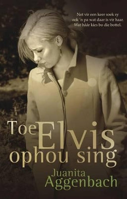 Toe Elvis ophou sing - Juanita Aggenbach