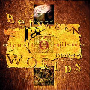 Micheal O Suilleabhain - Between Worlds