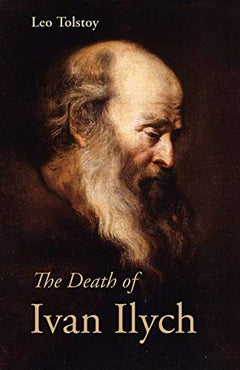 The Death of Ivan Ilyich - Leo Tolstoy & Louise Shanks Maude