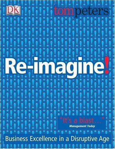 Re-imagine! - Thomas J. Peters