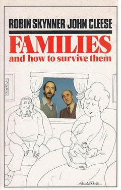 Families and how to Survive Them Robin Skynner & John Cleese