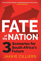 Fate of the Nation: 3 Scenarios for South Africa's Future - Jakkie Cilliers