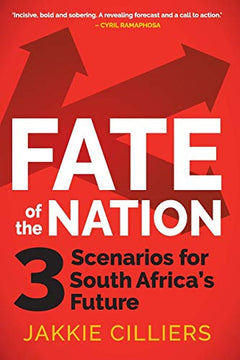 Fate of the Nation: 3 Scenarios for South Africa's Future - Jakkie Cilliers