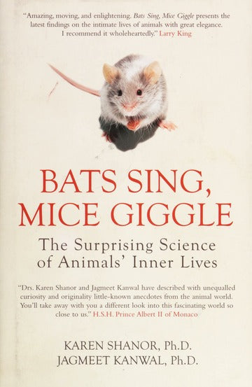 Bats Sing, Mice Giggle: The Surprising Science of Animals' Inner Lives - Karen Shanor & Jagmeet S. Kanwal