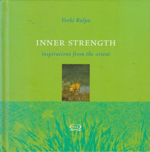 Inner Strength: inspirations from the orient Yoshi Kalpa