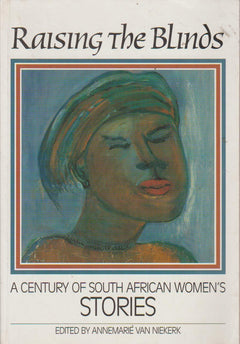 Raising the Blinds: A Century of South African Women's Stories - Annemarie Van Niekerk
