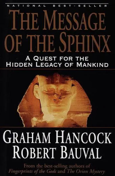 The Message of the Sphinx: A Quest for the Hidden Legacy of Mankind - Graham Hancock & Robert Bauval