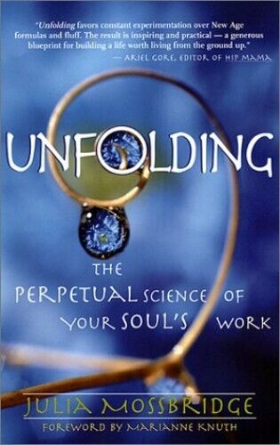 Unfolding: The Perpetual Science of Your Soul's Work - Julia Mossbridge