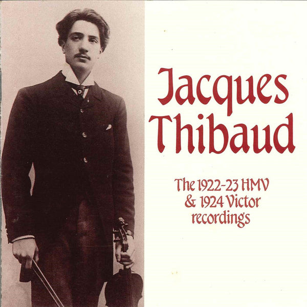 Jacques Thibaud - The 1922-23 HMV & 1924 Victor Recordings