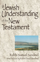 A Jewish Understanding of the New Testament - Samuel Sandmel