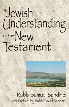 A Jewish Understanding of the New Testament - Samuel Sandmel
