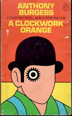 A Clockwork Orange - Anthony Burgess