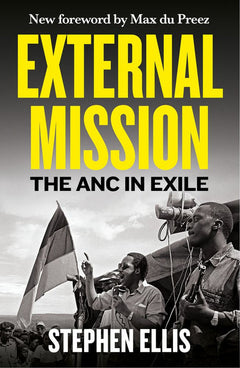 External Mission: The ANC In Exile - Stephen Ellis