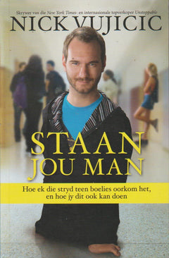 Staan jou man: Hoe ek die stryd teen boelies oorkom het, en hoe jy dit ook kan doen - Nick Vujicic