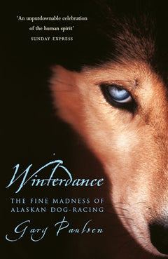Winterdance: The Fine Madness of Alaskan Dog-racing - Gary Paulsen