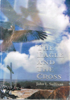 The Eagle and the Cross John L Sullivan