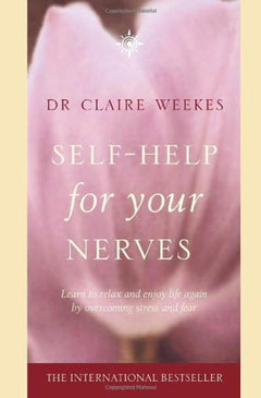 Self Help for Your Nerves - Claire Weekes
