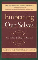 Embracing Our Selves: The Voice Dialogue Manual - Hal Stone & Sidra Stone