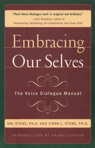 Embracing Our Selves: The Voice Dialogue Manual - Hal Stone & Sidra Stone