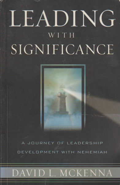 Leading with Significance: A Journey of Leadership Development with Nehemiah - David Loren McKenna