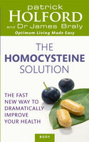 The Homocysteine Solution The Fast New Way to Dramatically Improve Your Health Patrick Holford James Braly