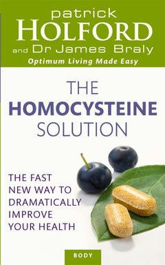 The Homocysteine Solution The Fast New Way to Dramatically Improve Your Health - Patrick Holford & James Braly