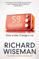 59 Seconds: Think a Little, Change a Lot - Richard John Wiseman
