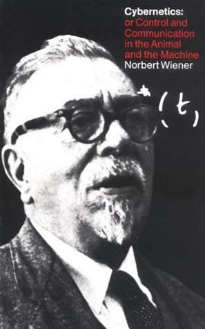 Cybernetics Or Control and Communication in the Animal and the Machine - Norbert Wiener