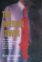 The Infernal Tower: The damage to people, careers and reputations in corporate South Africa - Bob Aldworth