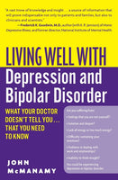 Living Well with Depression and Bipolar Disorder: What Your Doctor Doesn't Tell You...That You Need to Know - John McManamy