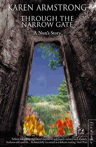 Through the Narrow Gate: A Nun's Story: A Memoir of Convent Life - Karen Armstrong